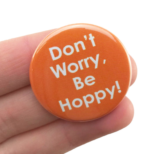 Don't Worry, Be Hoppy! | Easter 38mm Button Pin Badge | Cracker Filler