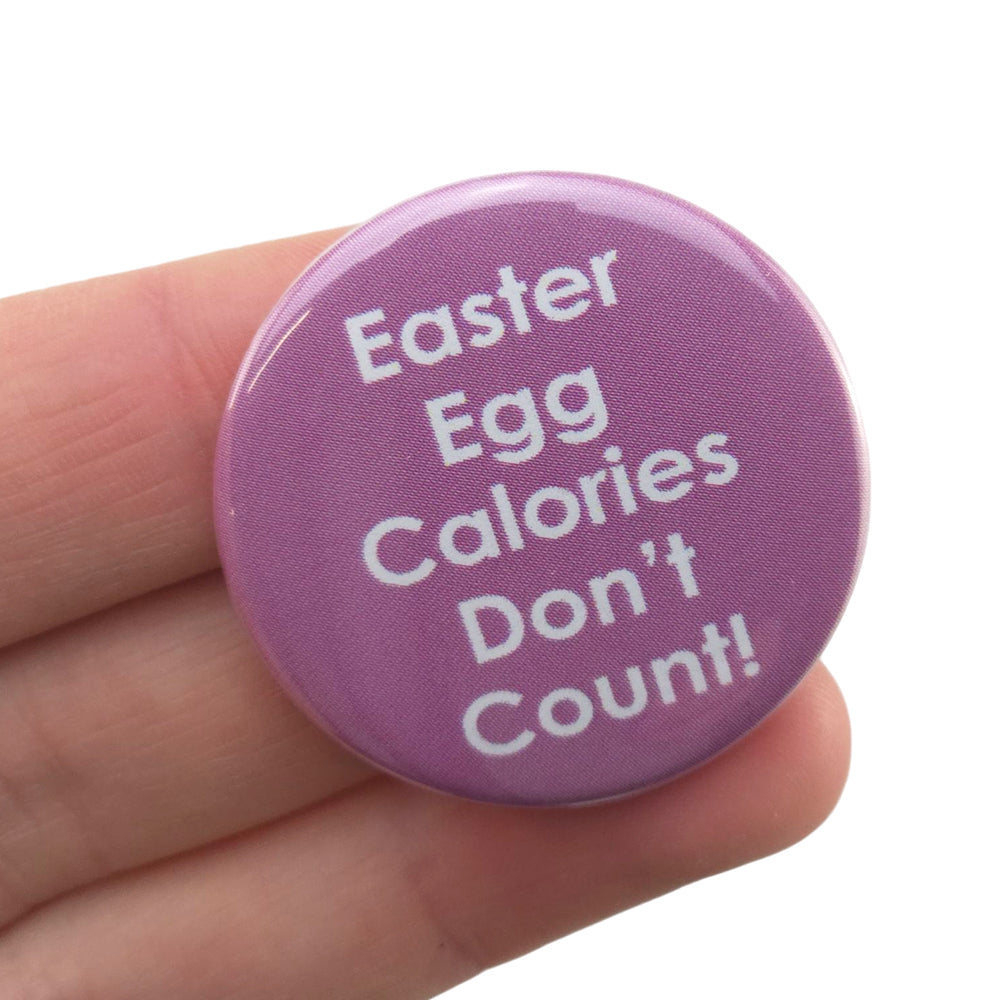 Easter Egg Calories Don't Count! | 38mm Button Pin Badge | Mini Gift | Cracker Filler